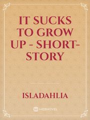 It Sucks to Grow Up - Short-Story Book