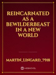 Reincarnated as a Bewilderbeast in a new world Book
