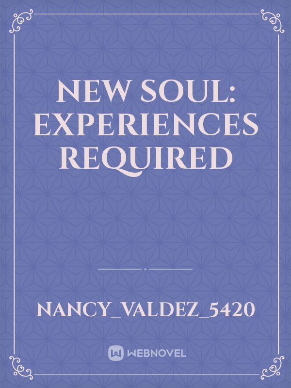 New Soul:
Experiences Required