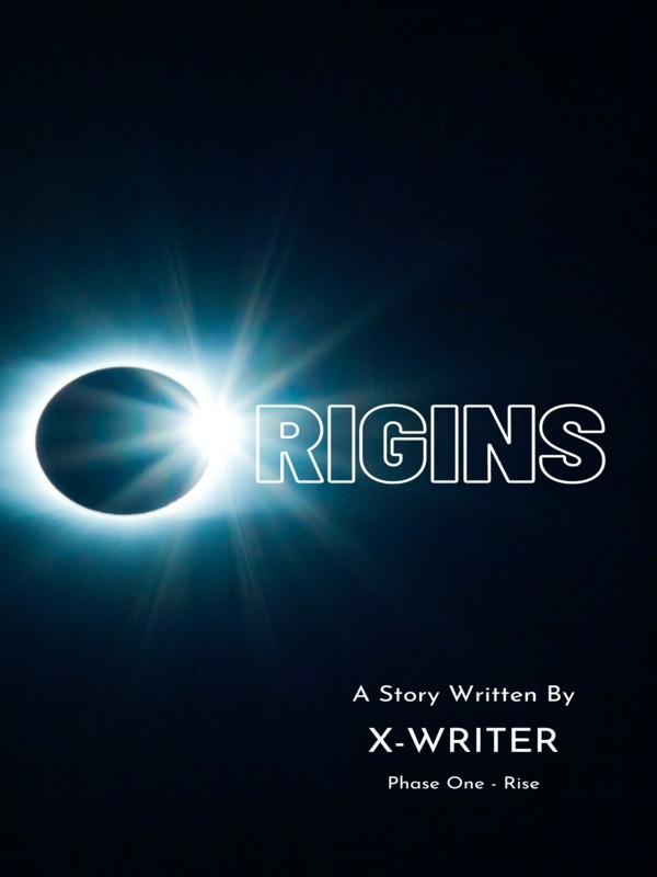 Origins (By X-Writer)