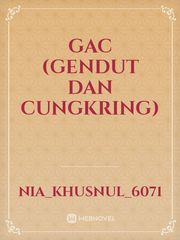 GAC
(GENDUT DAN CUNGKRING) Book