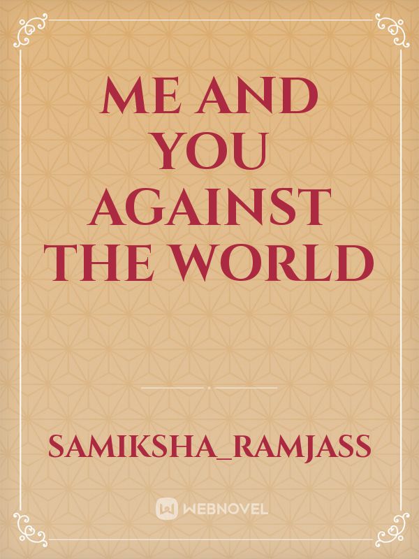 Me and you against the world Book