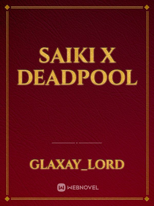 Saiki x deadpool
