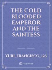 The cold blooded Emperor and the Saintess Book
