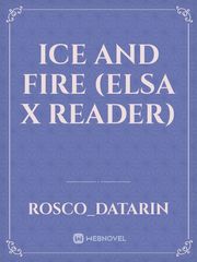 Ice and fire (Elsa x reader) Book