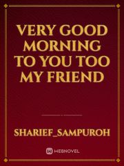 very good morning to you too my friend Book