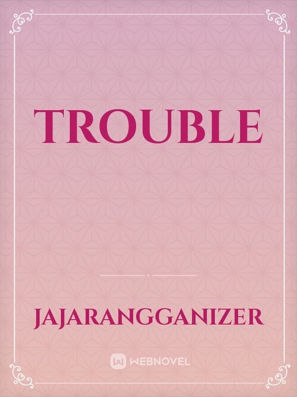 TROUBLE Book