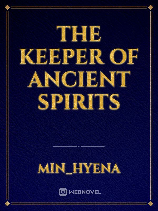 The Keeper of Ancient Spirits