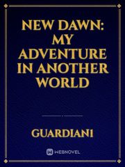 New Dawn: My Adventure in Another World Book