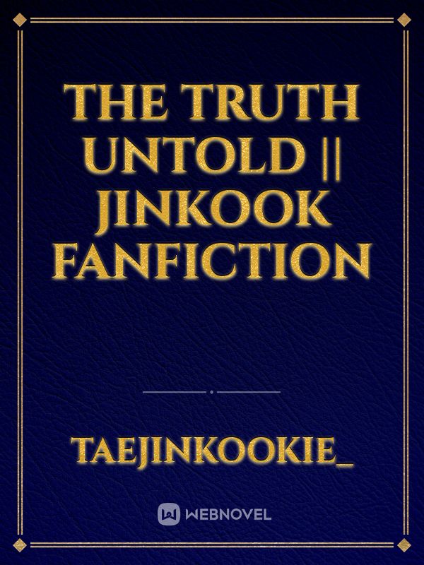 The Truth Untold || JinKook Fanfiction Book