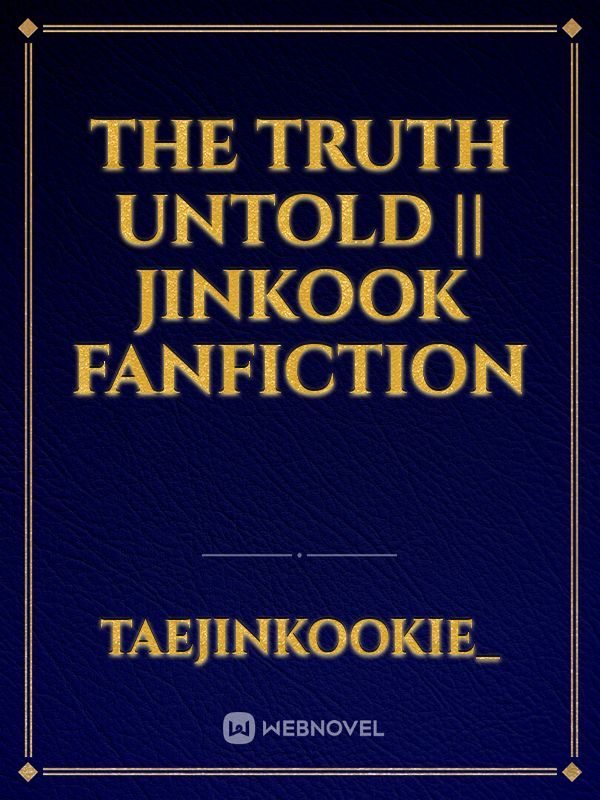 The Truth Untold || JinKook Fanfiction