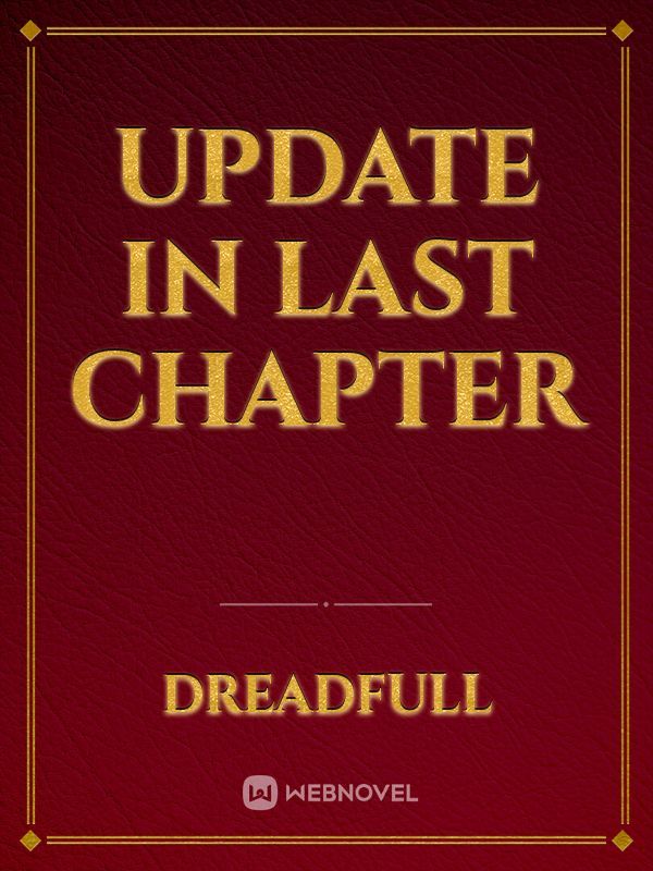 UPDATE IN LAST CHAPTER