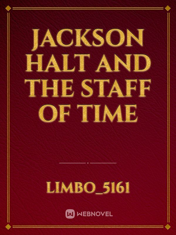 Jackson halt and the staff of time