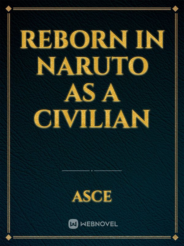 Reborn in Naruto as a Civilian