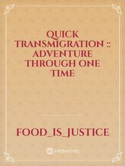 QUICK TRANSMIGRATION :: ADVENTURE THROUGH ONE TIME Book