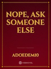 Nope, Ask someone else Book