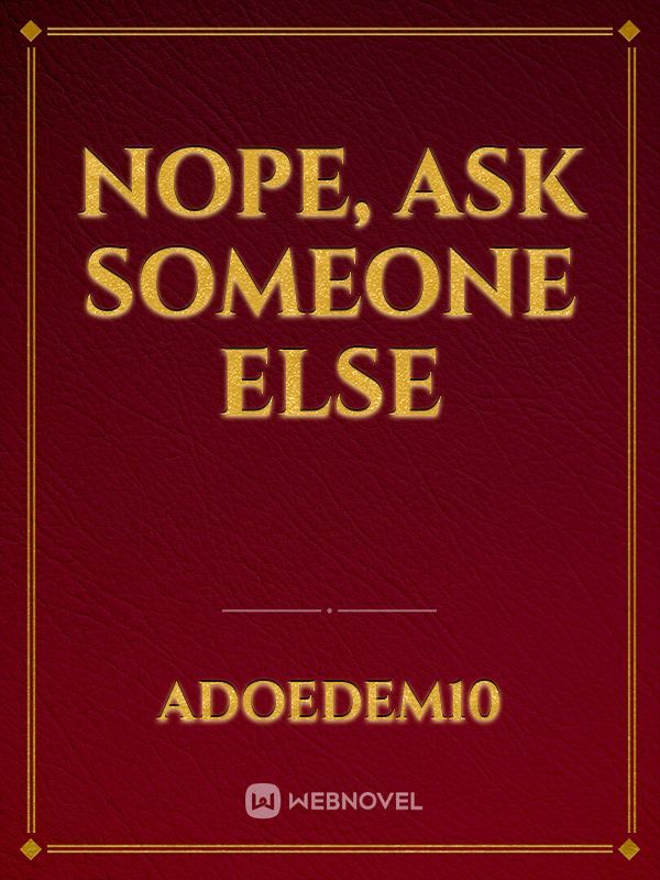 Nope, Ask someone else