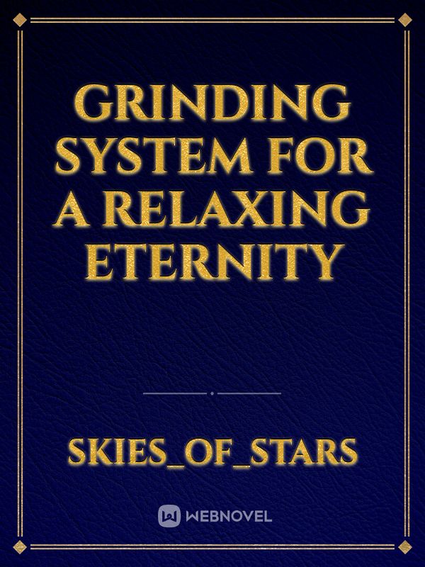 Grinding System For A Relaxing Eternity