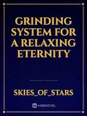 Grinding System For A Relaxing Eternity Book