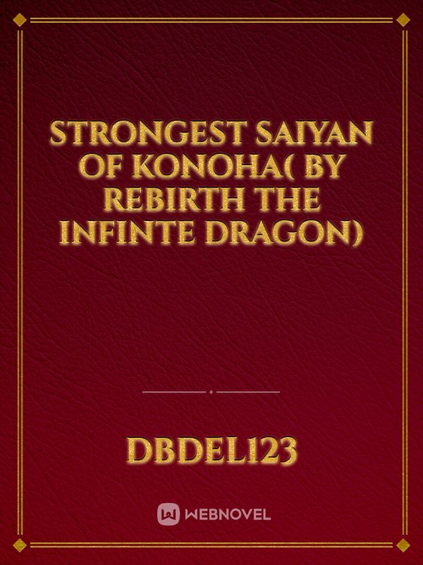 Strongest Saiyan of Konoha( by Rebirth the Infinte Dragon)