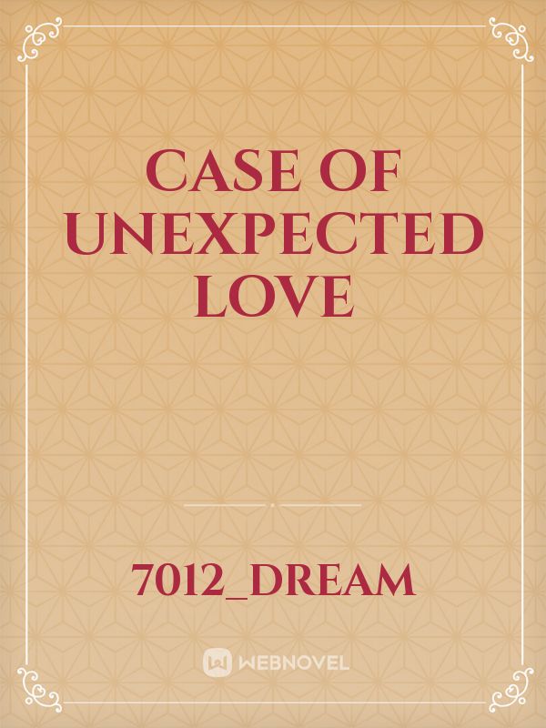 CASE OF UNEXPECTED LOVE Book