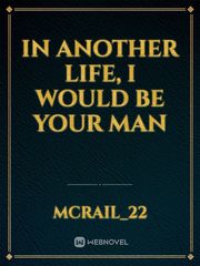 In Another Life, I Would Be Your Man Book