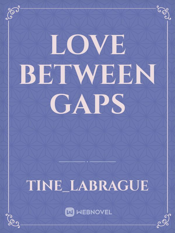 Love Between Gaps