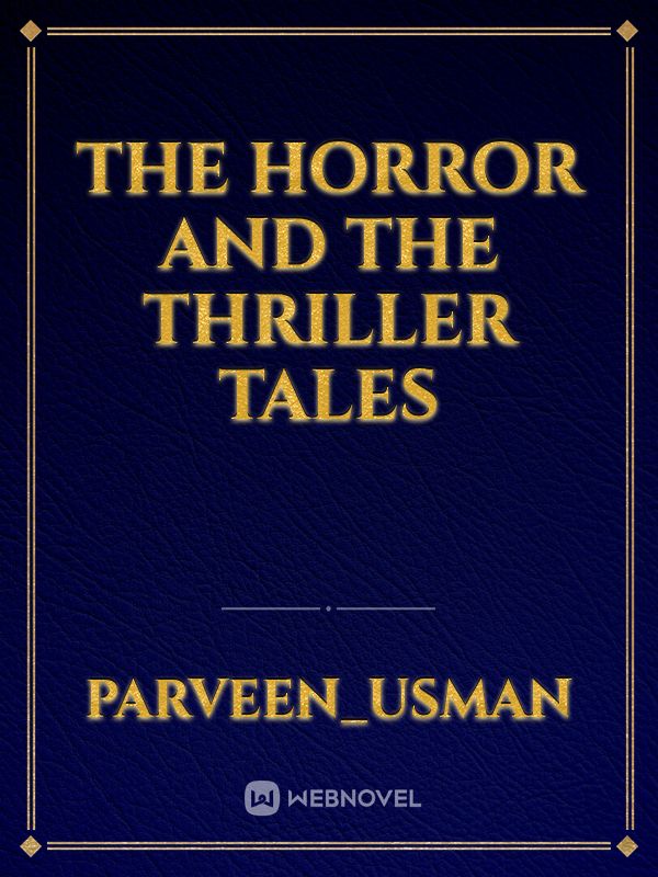 The horror and the thriller tales