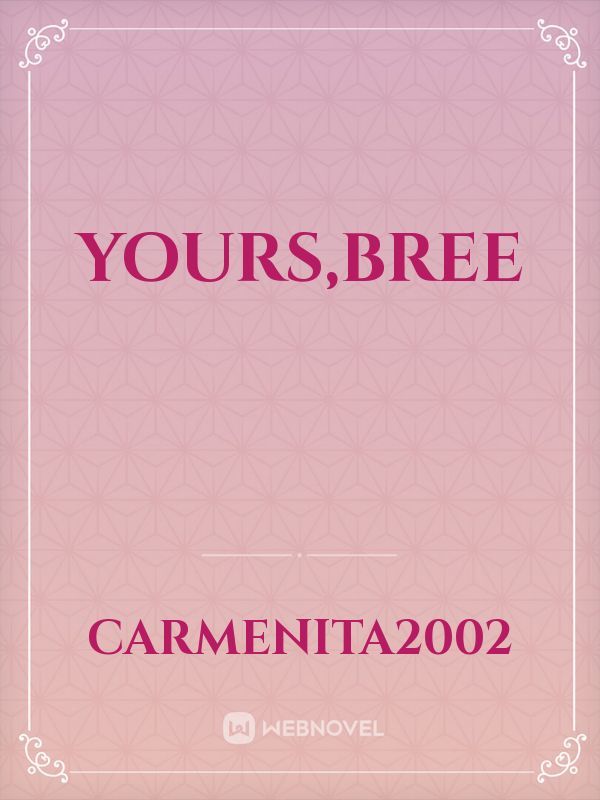 Yours,bree