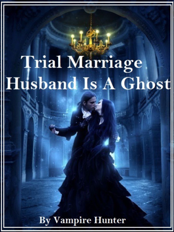 Trial Marriage Husband Is A Ghost