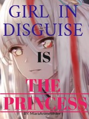 GIRL IN DISGUISE IS THE PRINCESS! Book