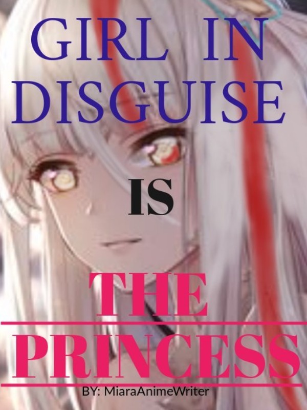 GIRL IN DISGUISE IS THE PRINCESS!