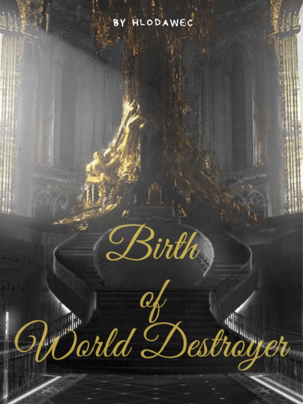 Birth of World Destroyer