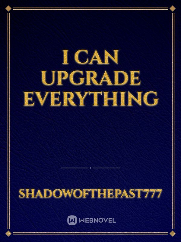 I Can Upgrade Everything