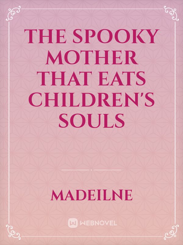 the spooky mother that eats children's Souls