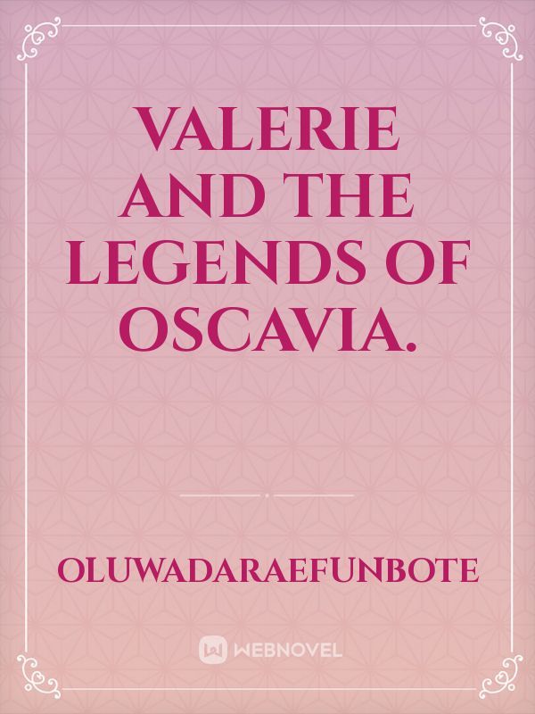 Valerie and the Legends of Oscavia.