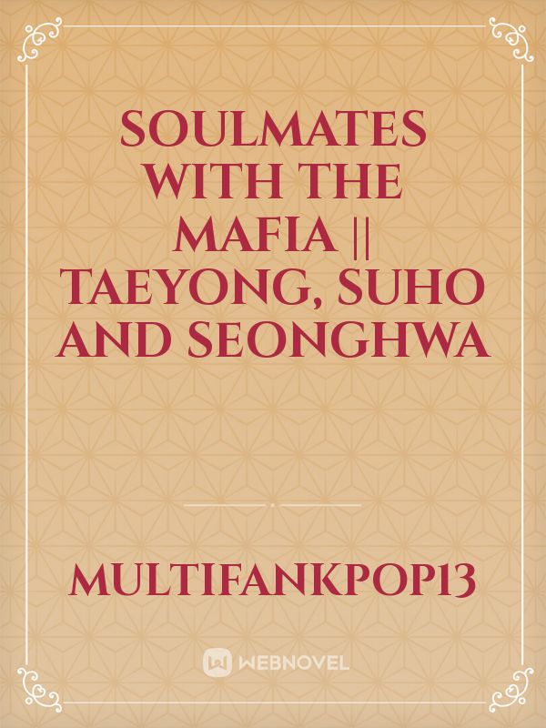 Soulmates with the Mafia || Taeyong, SUHO and Seonghwa Book
