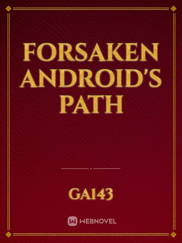 Forsaken Android's Path