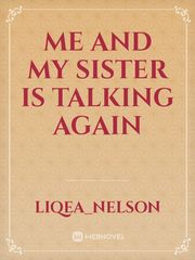 me and my sister is talking again Book