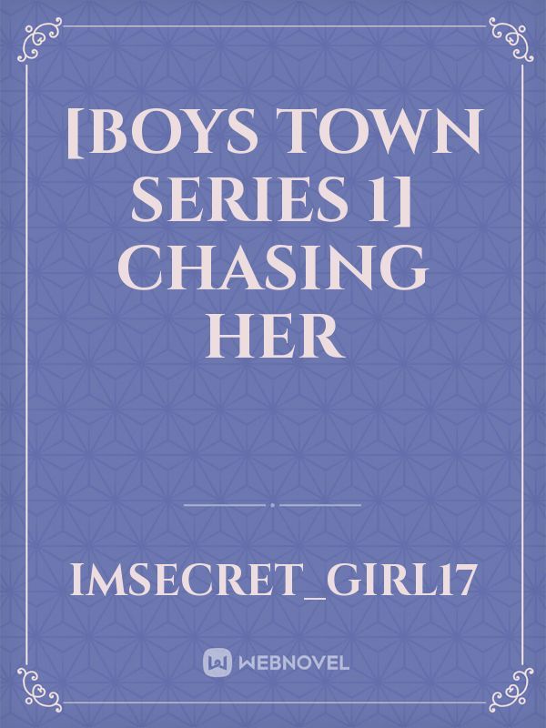 [Boys Town Series 1] CHASING HER