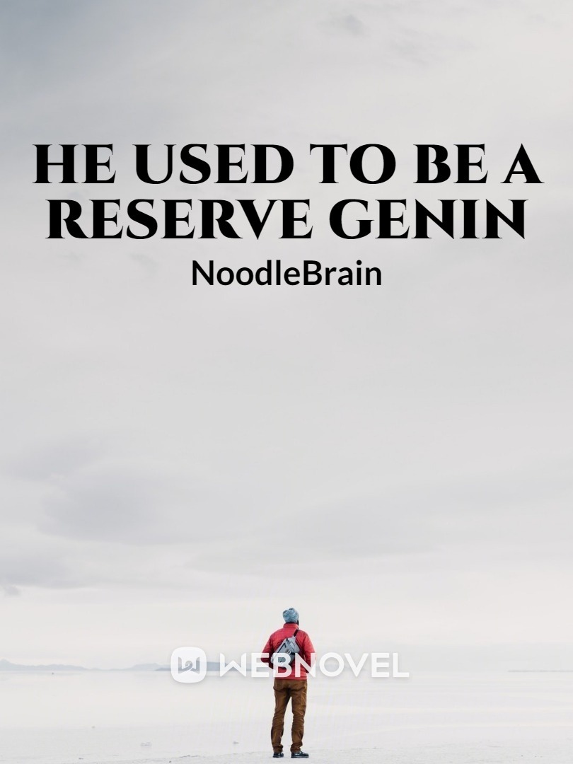 He used to be a Reserve Genin