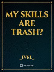 My skills are TRASH? Book