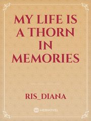 My life is a thorn in memories Book