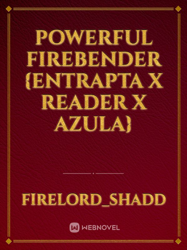 Powerful Firebender {Entrapta X Reader X Azula}