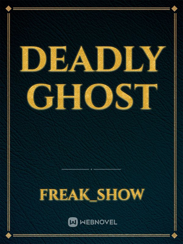 Deadly ghost