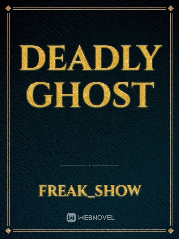 Deadly ghost