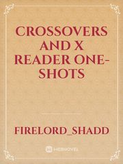 Crossovers and X reader one-shots Book