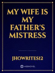 My Wife is My Father's Mistress Book