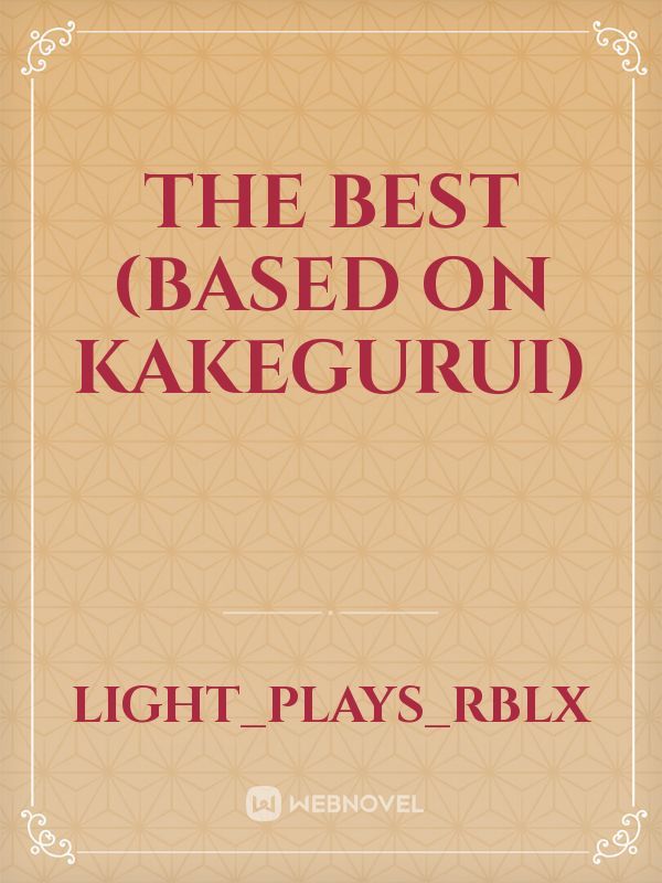 The Best (Based on Kakegurui)