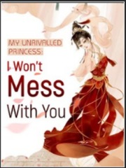 My Unrivalled Princess: I Won't Mess With You Book